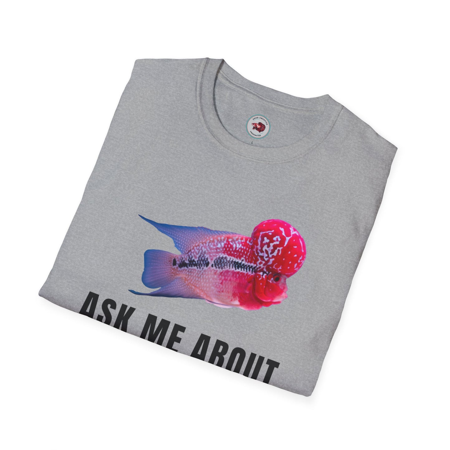 Flowerhorn Ask Me About My KOK Unisex Softstyle T-Shirt by ADHD Aquatics