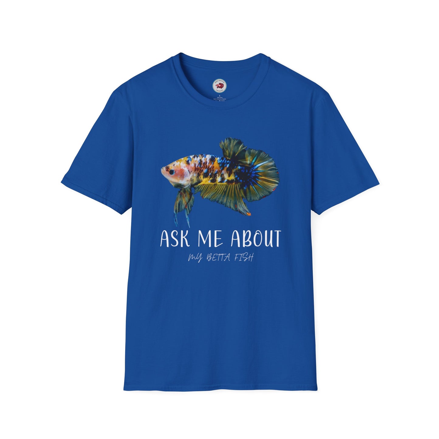 Ask Me About My Betta Unisex Softstyle T-Shirt ADHD Aquatics