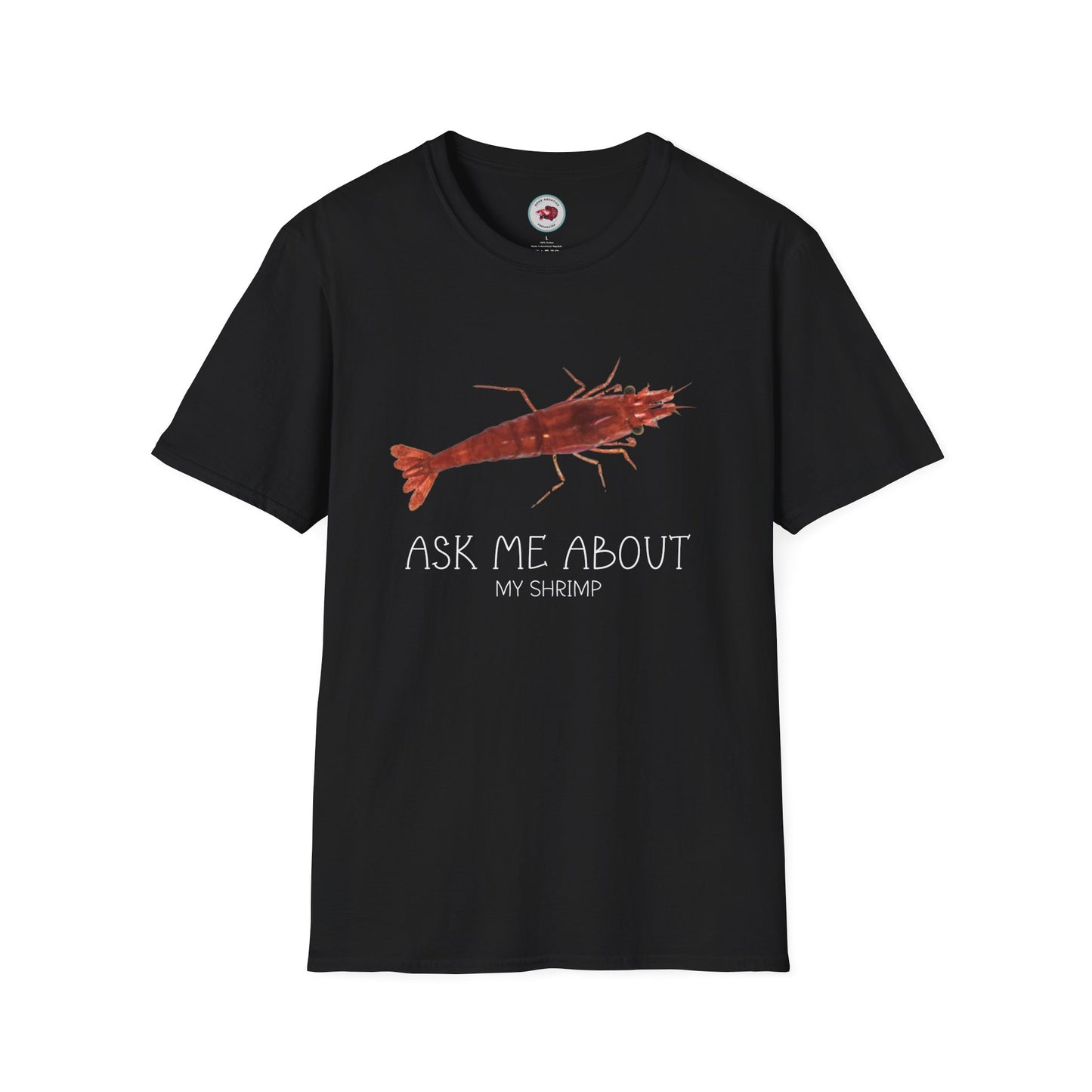 Ask Me About My Shrimp Unisex Softstyle T-Shirt by ADHD Aquatics