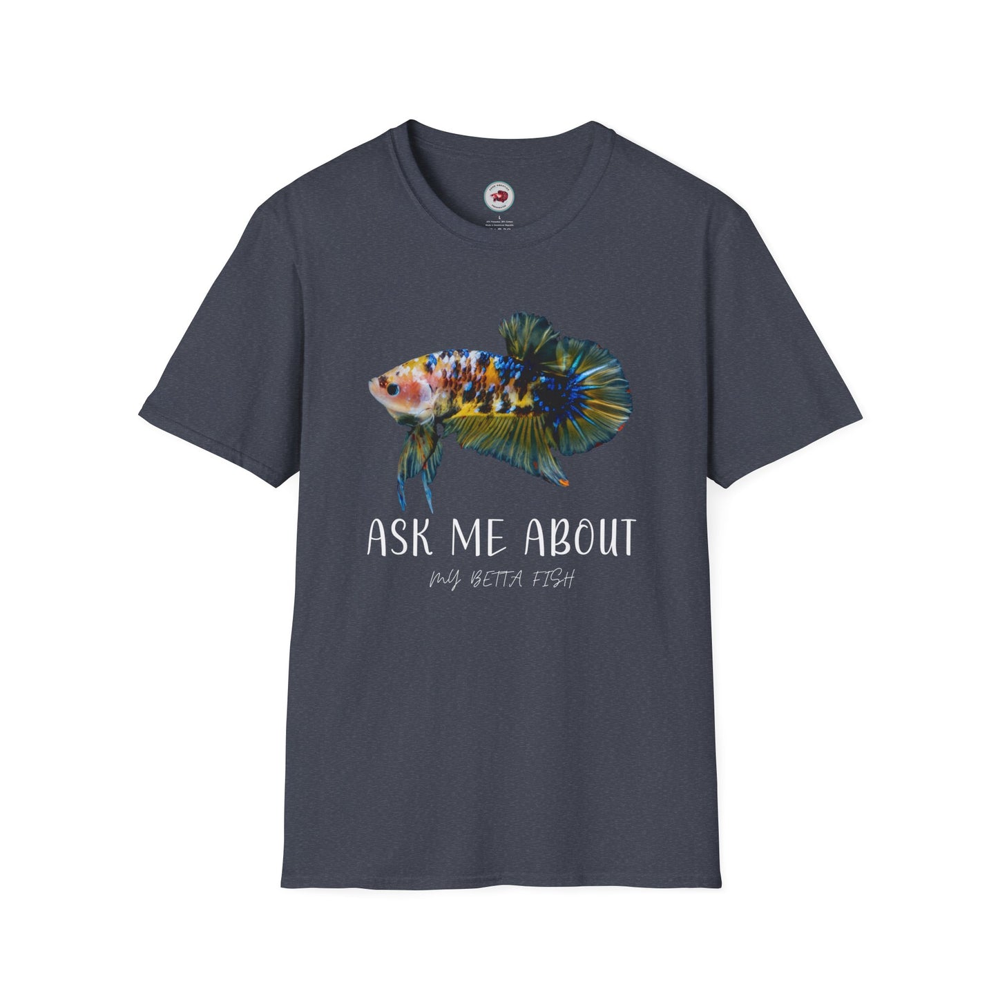 Ask Me About My Betta Unisex Softstyle T-Shirt ADHD Aquatics