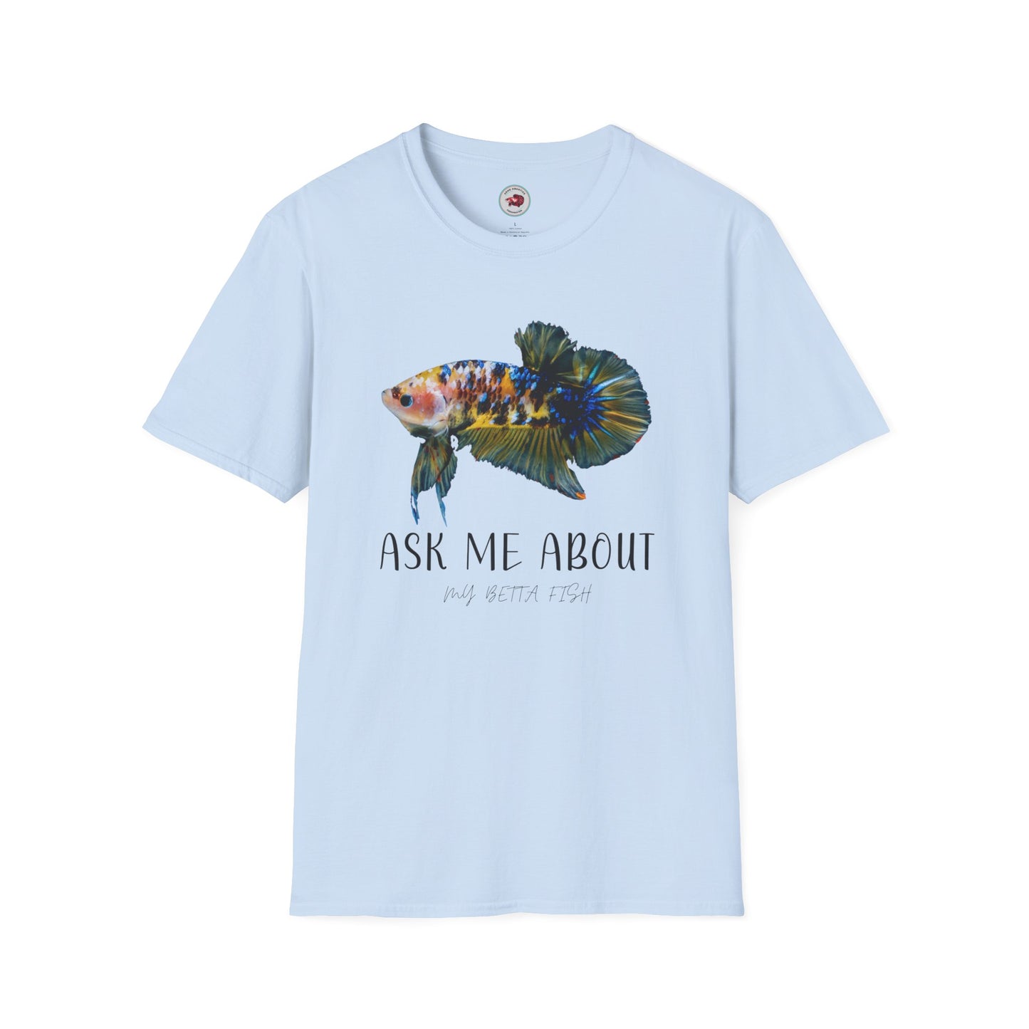 Ask Me About My Betta Unisex Softstyle T-Shirt ADHD Aquatics