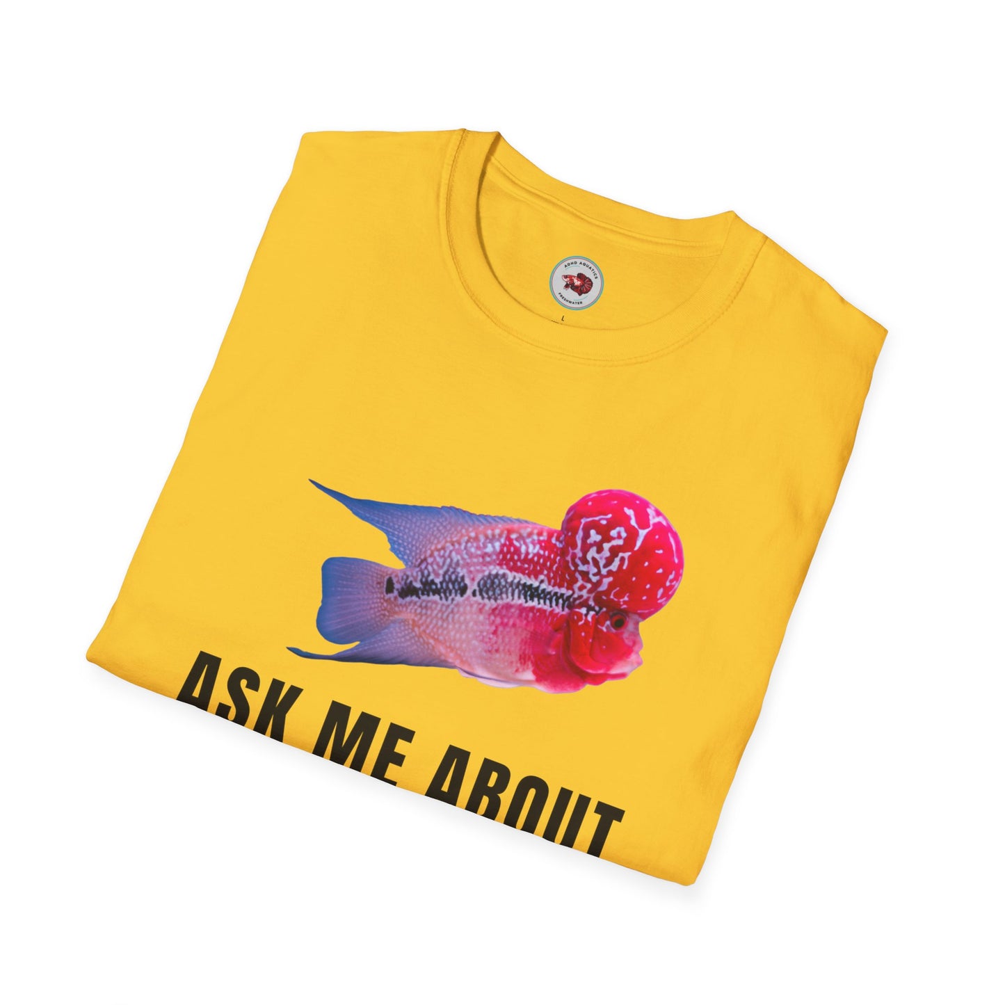 Flowerhorn Ask Me About My KOK Unisex Softstyle T-Shirt by ADHD Aquatics