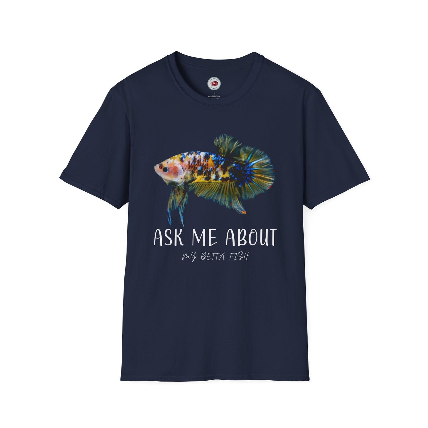 Ask Me About My Betta Unisex Softstyle T-Shirt ADHD Aquatics