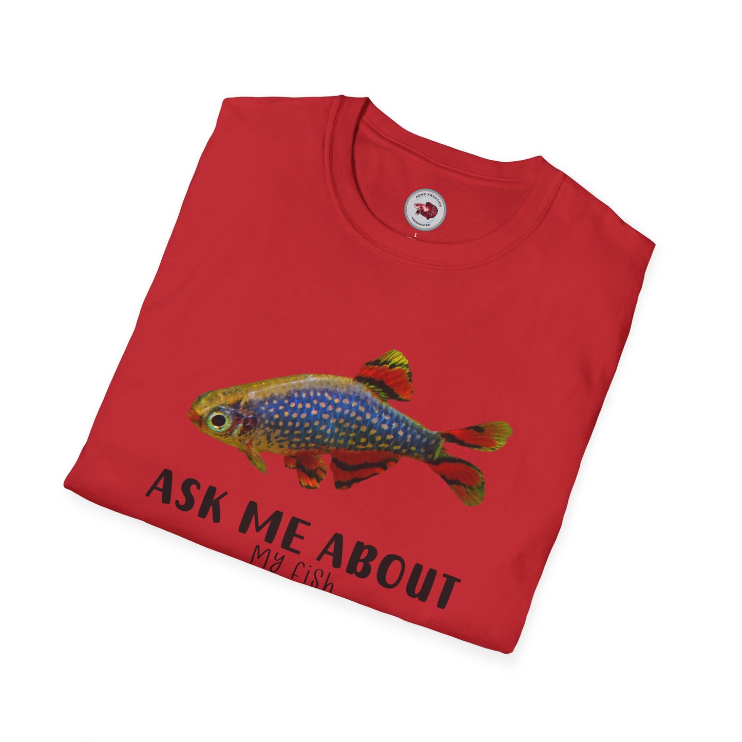 Ask Me About My Fish Celestial Pearl Danio Galaxy Rasbora Unisex Softstyle T-Shirt by ADHD Aquatics