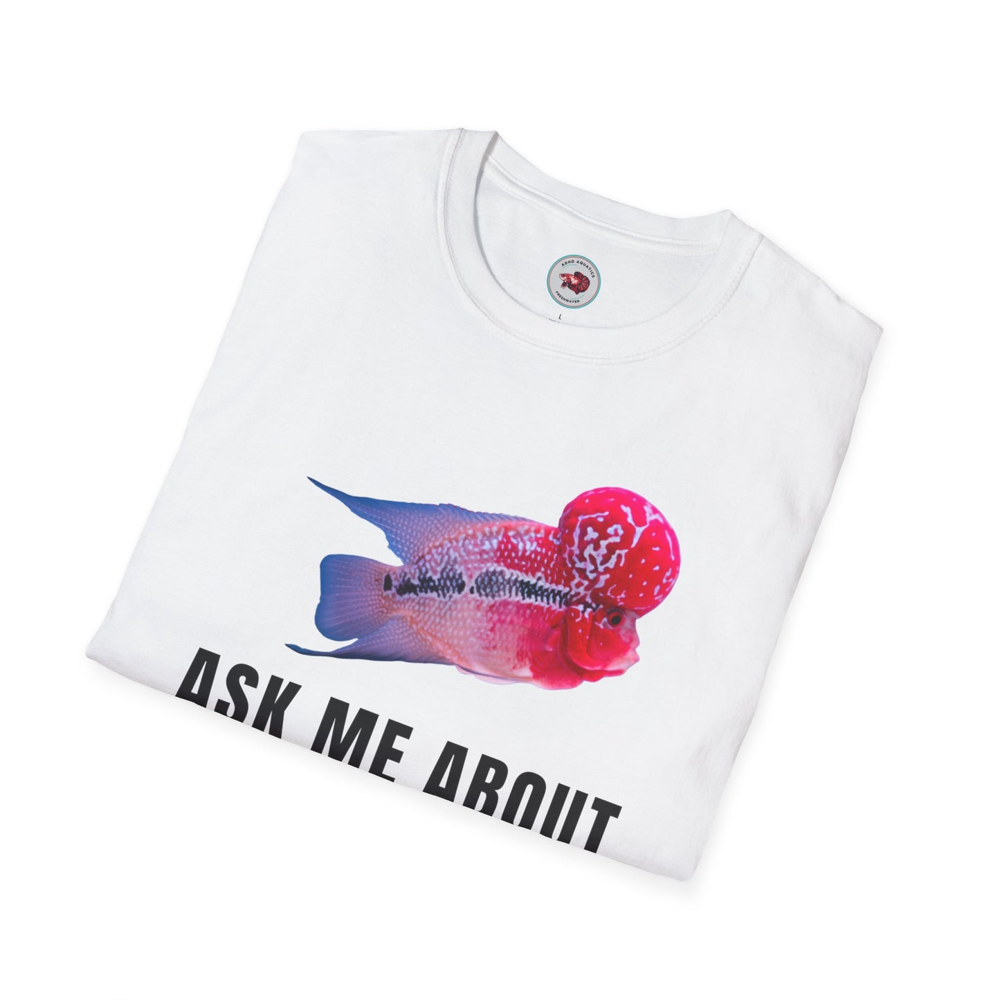 Flowerhorn Ask Me About My KOK Unisex Softstyle T-Shirt by ADHD Aquatics