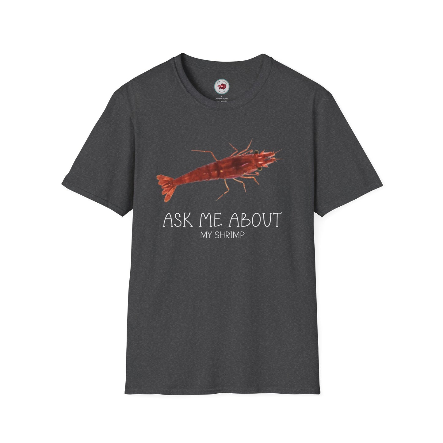 Ask Me About My Shrimp Unisex Softstyle T-Shirt by ADHD Aquatics