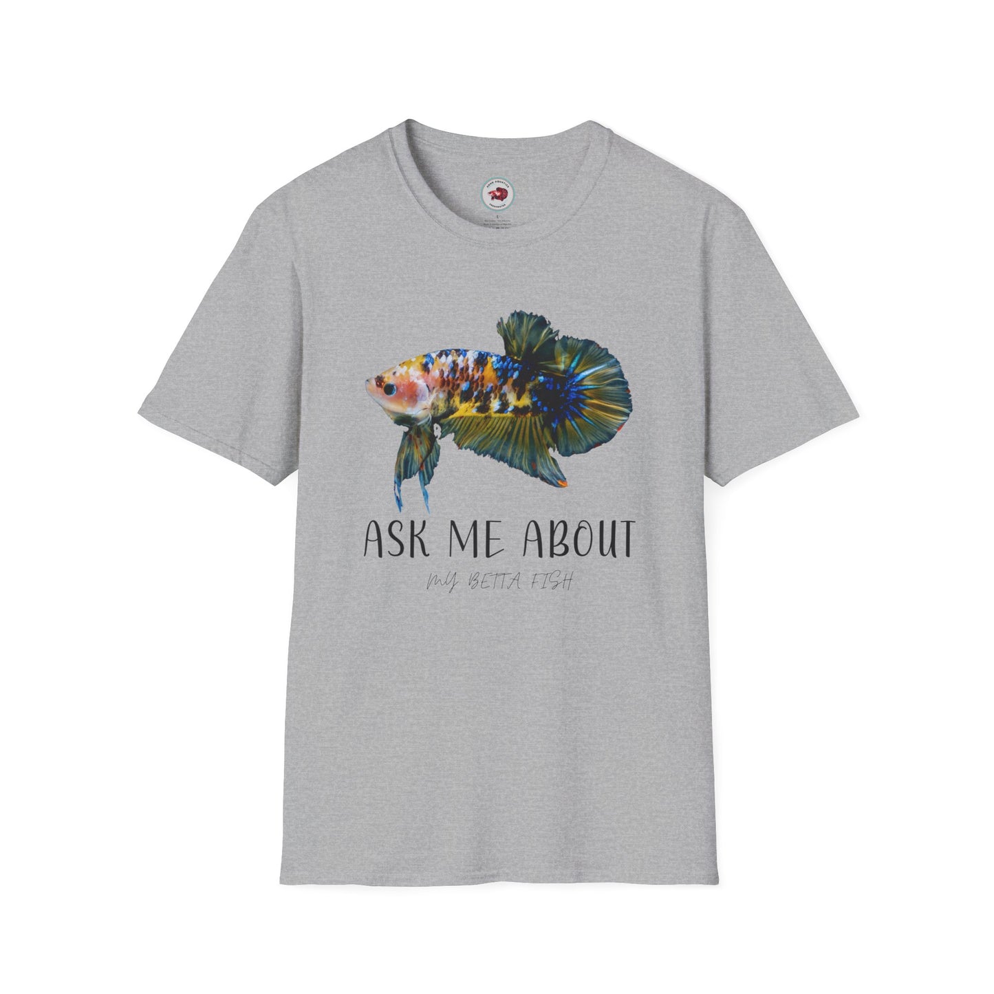 Ask Me About My Betta Unisex Softstyle T-Shirt ADHD Aquatics